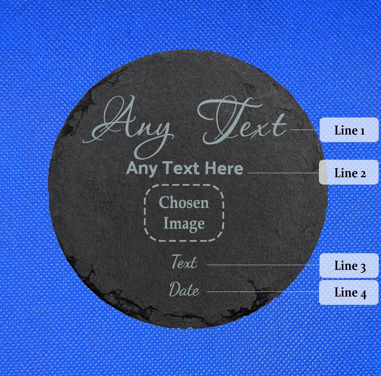 Shows a square slate coaster 10cm by 10cm. It is engraved with example text saying Any Text Line 1, Any Text Here Line 2, Text Line 3, Date Line 4 and between Line 2 and 3 is a space saying Chosen Image. It is against a blue background.